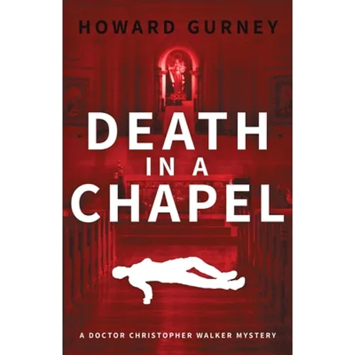 Death in a Chapel: A Dr Christopher Walker Mystery Book 2
