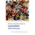 Artistic Instructional Guide to Casting Molds With Urethane
