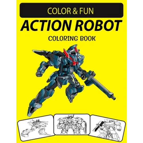 Action Robot Coloring Book: Fantastic Stress Relieving Unique Edition Action Robot Adults Relaxation Coloring Book