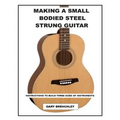 Making a Small Bodied Steel Strung Guitar