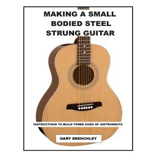 Making a Small Bodied Steel Strung Guitar