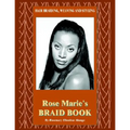 Hair Braiding, Weaving and Styling: Rose Marie's Braid Book
