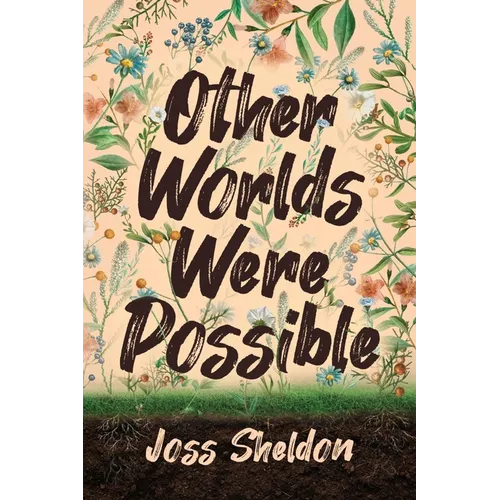 Other Worlds Were Possible