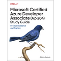 Microsoft Certified Azure Developer Associate (Az-204) Study Guide: In-Depth Guidance and Practice