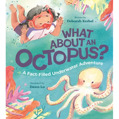 What about an Octopus?: A Fact-Filled Underwater Adventure