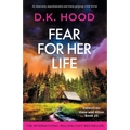 Fear for Her Life: An absolutely unputdownable and totally gripping crime thriller