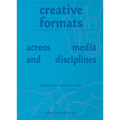 Creative Formats Across Media and Disciplines: Assignments Beyond the Essay