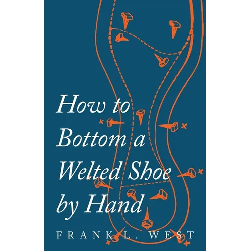 How to Bottom a Welted Shoe By Hand