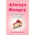 Always Hungry: How I Lost the Weight and Found Myself
