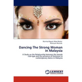 Dancing The Strong Woman in Malaysia