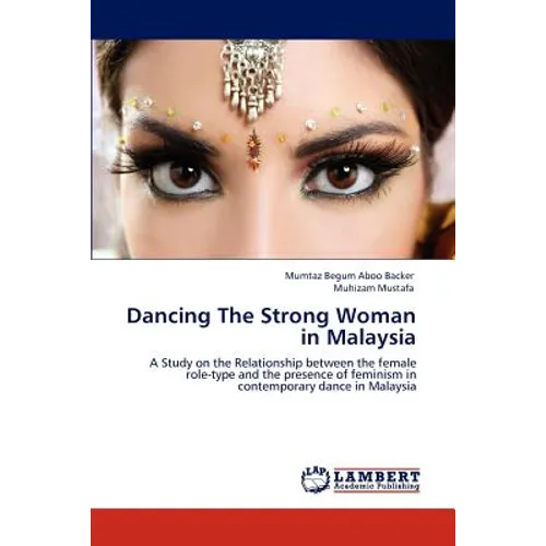 Dancing The Strong Woman in Malaysia