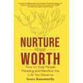 Nurture Your Worth: How to Stop People Pleasing and Manifest the Life You Deserve