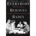 Everybody Behaves Badly: The True Story Behind Hemingway's Masterpiece the Sun Also Rises