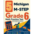 5 Michigan M-STEP Grade 6 Math Practice Tests: Proven Practice for Top Scores with Detailed Explanations