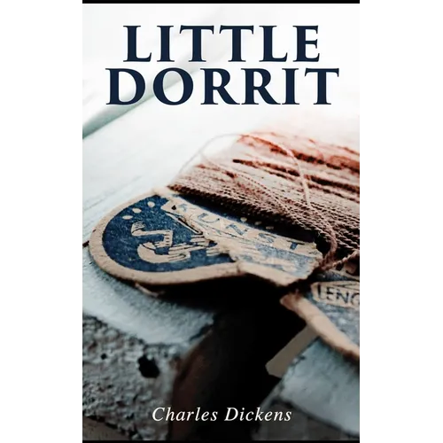 Little Dorrit: Illustrated Edition