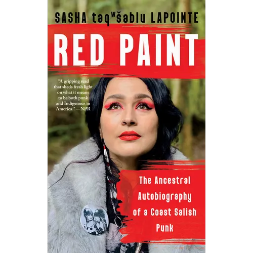 Red Paint: The Ancestral Autobiography of a Coast Salish Punk