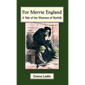 For Merrie England: A Tale of The Weavers of Norfolk