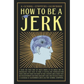 How to be a Jerk