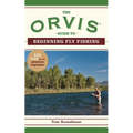 The Orvis Guide to Beginning Fly Fishing: 101 Tips for the Absolute Beginner