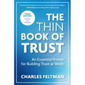 The Thin Book of Trust, Third Edition: An Essential Primer for Building Trust at Work