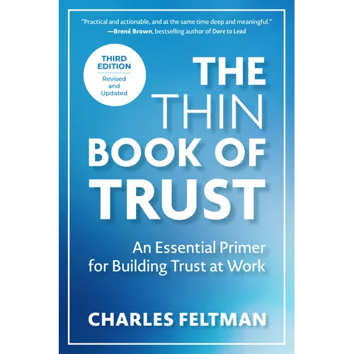 The Thin Book of Trust, Third Edition: An Essential Primer for Building Trust at Work