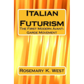 Italian Futurism: The First Modern Avant-Garde Movement