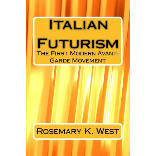Italian Futurism: The First Modern Avant-Garde Movement