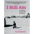 I Still Am: A Woman, Pissed-Off & Curious