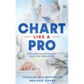 Chart Like A Pro: New Nurses Charting Don't Have To Be Complicated