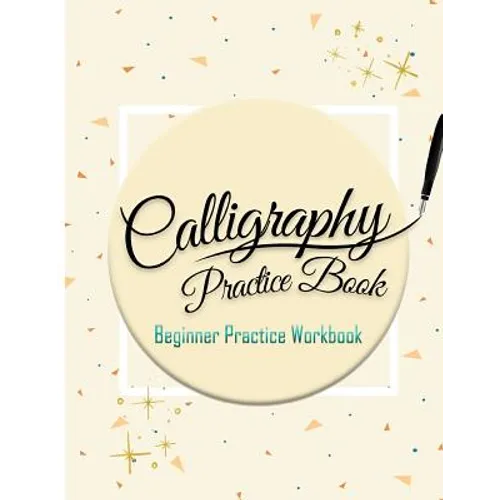 Calligraphy Practice Book: Beginner Practice Workbook: Capital & Small Letter Calligraphy Alphabet for Letter Practice Pages Form 4 Paper Type (A