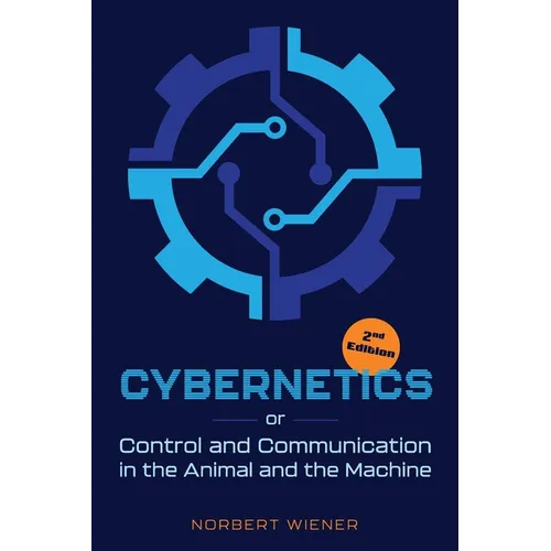 Cybernetics, Second Edition: or Control and Communication in the Animal and the Machine