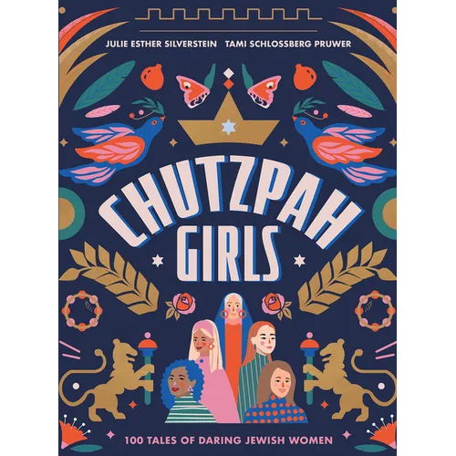 Chutzpah Girls: 100 Tales of Daring Jewish Women