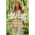 Live Learn Love Well: Lessons from a Life of Progress Not Perfection