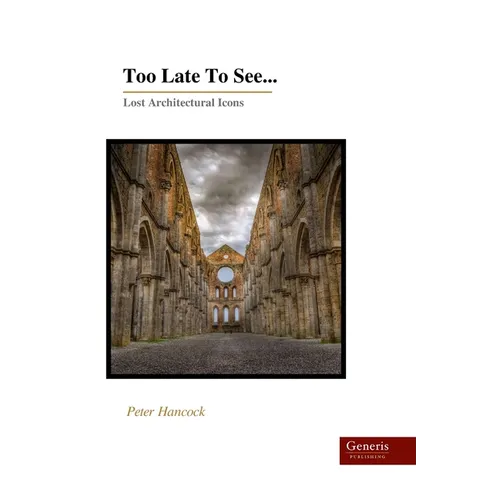 Too Late To See...: Lost Architectural Icons