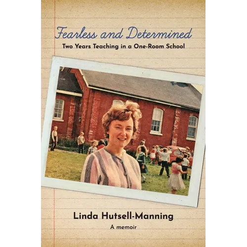 Fearless and Determined: Two Years Teaching in a One-Room School