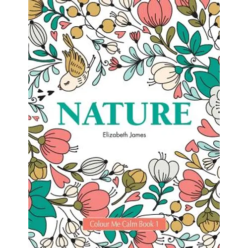 Colour Me Calm Book 1: Nature