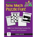 Sew Much Puzzle Fun!: 150+ Fun Stitching Puzzles for Sewers & Quilters, Large Print, Word Search, Crossword, Hidden Pictures, Mazes, Logic Puzzles, Cr