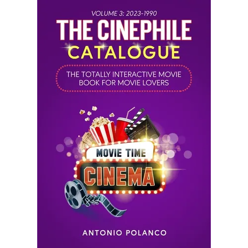 The Cinephile Catalogue: The Totally Interactive Movie Book For Movie Lovers - Volume 3: 2023-1990