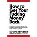 How to Get Your Fucking Money Back