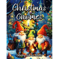 Christmas Gnomes Coloring Book for Adults: Relax and Unwind with Festive Gnome Designs for Adults