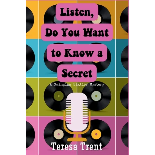 Listen, Do You Want to Know a Secret: A Swinging Sixties Mystery
