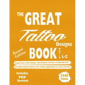 The Great Tattoo Designs Book Vol.2 L-Z: Experience 2220 Unique and Original Tattoos in High-Quality: An Ideal tattoo resource for artists, apprentice