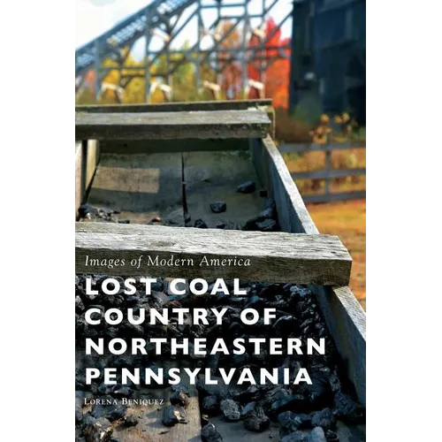 Lost Coal Country of Northeastern Pennsylvania