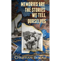 Memories Are The Stories We Tell Ourselves