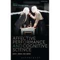 Affective Performance and Cognitive Science: Body, Brain and Being