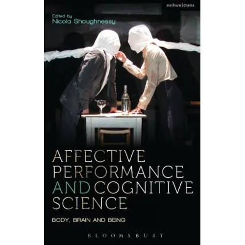 Affective Performance and Cognitive Science: Body, Brain and Being