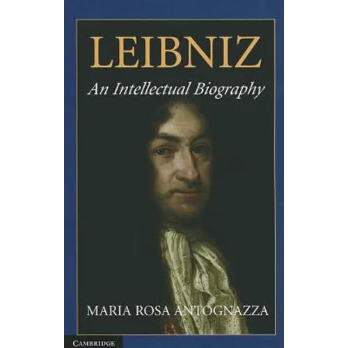Leibniz: An Intellectual Biography