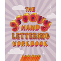 The Groovy Hand Lettering Workbook