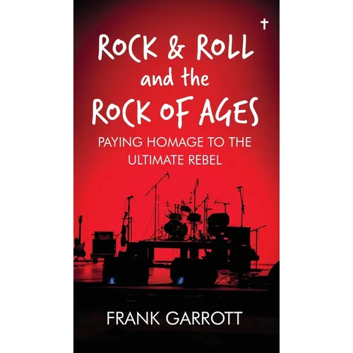 Rock & Roll and the Rock of Ages: Paying Homage to the Ultimate Rebel