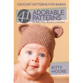 Crochet Patterns For Babies (2nd Edition): 41 Adorable Patterns For Baby Hats, Blankets, & Clothes!